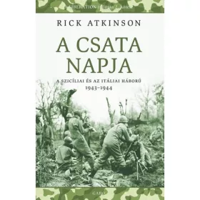   A CSATA NAPJA - A SZICÍLIAI ÉS AZ ITÁLIAI HÁBORÚ 1943-1944
