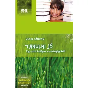 TANULNI JÓ - EGY PSZICHOLÓGIUS A PEDAGÓGIÁRÓL