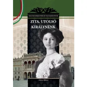 UTOLSÓ KIRÁLYNÉNK, ZITA