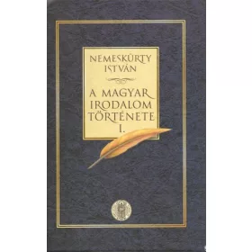 NEMESKÜRTY ISTVÁN: A MAGYAR IRODALOM TÖRTÉNETE I-II.