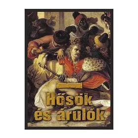 HŐSÖK ÉS ÁRULÓK