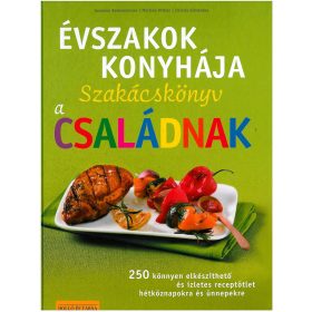 ÉVSZAKOK KONYHÁJA - SZAKÁCSKÖNYV A CSALÁDNAK