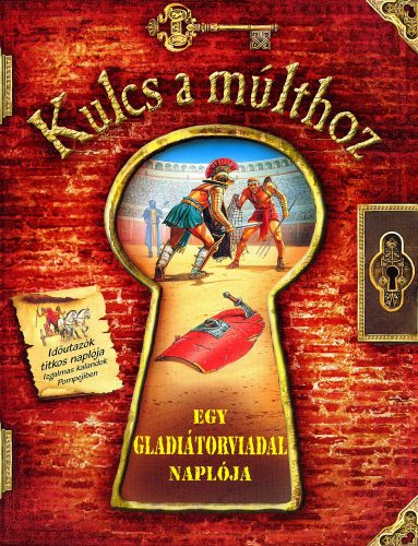 EGY GLADIÁTORVIADAL NAPLÓJA - KULCS A MÚLTHOZ