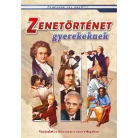 ZENETÖRTÉNET GYEREKEKNEK - FEDEZZÜK FEL EGYÜTT!