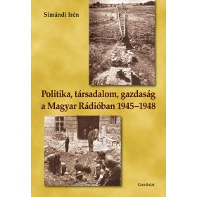   POLITIKA, TÁRSADALOM, GAZDASÁG A MAGYAR RÁDIÓBAN 1945-1948