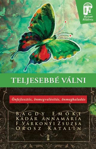 TELJESEBBÉ VÁLNI - ÖNFEJLESZTÉS, ÖNMEGVALÓSÍTÁS, ÖNMEGHALADÁS