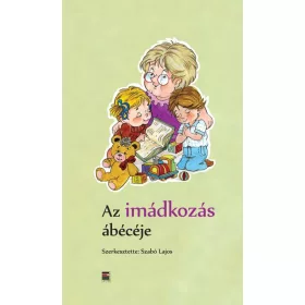 AZ IMÁDKOZÁS ÁBÉCÉJE