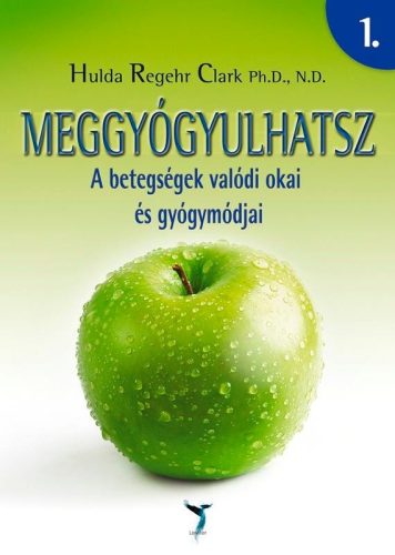 MEGGYÓGYULHATSZ 1-2. - A BETEGSÉGEK VALÓDI OKAI ÉS GYÓGYMÓDJAI