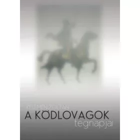 KELEMEN ZOLTÁN: A KÖDLOVAGOK TEGNAPJAI
