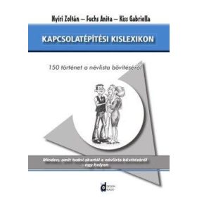   KAPCSOLATÉPÍTÉSI KISLEXIKON - 150 TÖRTÉNET A NÉVLISTA BŐVÍTÉSÉRŐL