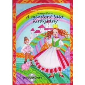   A MINDENT LÁTÓ KIRÁLYLÁNY - HANGOSKÖNYV - (AUDIO CD-MESEJÁTÉK)