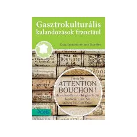   GASZTROKULTURÁLIS KALANDOZÁSOK FRANCIÁUL - FRANCIAORSZÁG KINCSEI