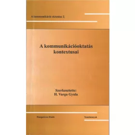   A KOMMUNIKÁCIÓOKTATÁS KONTEXTUSAI - A KOMMUNIKÁCIÓ OKTATÁSA 2.