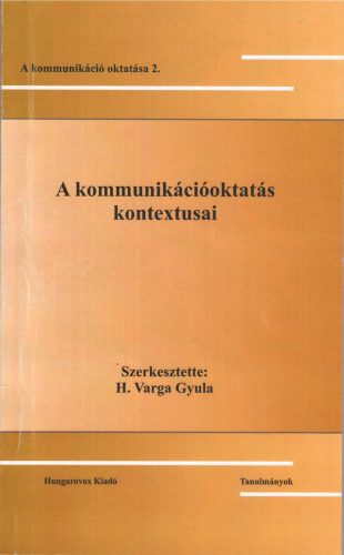 A KOMMUNIKÁCIÓOKTATÁS KONTEXTUSAI - A KOMMUNIKÁCIÓ OKTATÁSA 2.