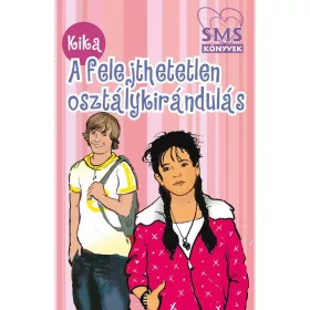 A FELEJTHETETLEN OSZTÁLYKIRÁNDULÁS - SMS KÖNYVEK