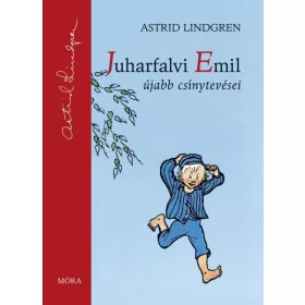   JUHARFALVI EMIL ÚJABB CSÍNYTEVÉSEI (ASTRID LINDGREN ÉLETMŰ-SOROZAT)