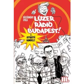 LÚZER RÁDIÓ, BUDAPEST! III.  - A KUTYAKÜTYÜ HADMŰVELET