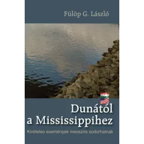DUNÁTÓL A MISSISSIPIHEZ