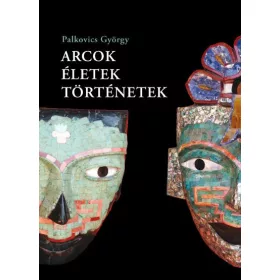 ARCOK, ÉLETEK, TÖRTÉNETEK