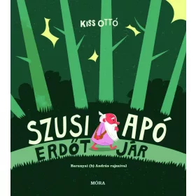 KISS OTTÓ: SZUSI APÓ ERDŐT JÁR