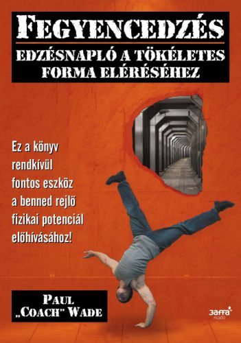 FEGYENCEDZÉS - EDZÉSNAPLÓ A TÖKÉLETES FORMA ELÉRÉSÉHEZ