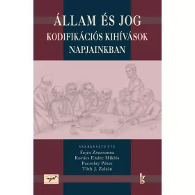 ÁLLAM ÉS JOG - KODIFIKÁCIÓS KIHÍVÁSOK NAPJAINKBAN