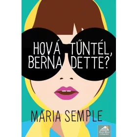 HOVÁ TŰNTÉL, BERNADETTE? - FŰZÖTT