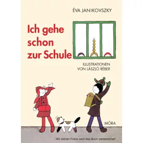 ICH GEHE SCHON ZUR SCHULE (MÁR ISKOLÁS VAGYOK - NÉMET)