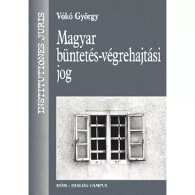 MAGYAR BÜNTETÉS-VÉGREHAJTÁSI JOG - ÚJ!