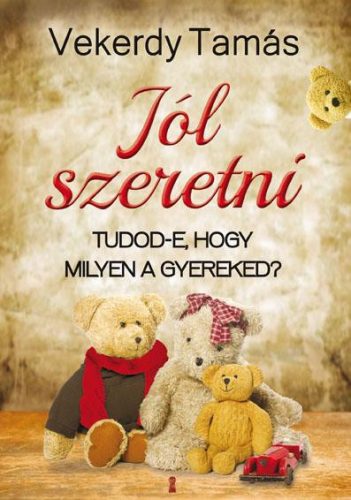 JÓL SZERETNI - TUDOD-E, HOGY MILYEN A GYEREKED?