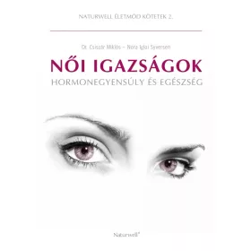 NŐI IGAZSÁGOK - HORMONEGYENSÚLY ÉS EGÉSZSÉG