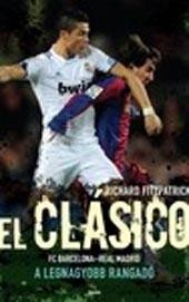EL CLÁSICO - FC BARCELONA-REAL MADRID - A LEGNAGYOBB RANGADÓ