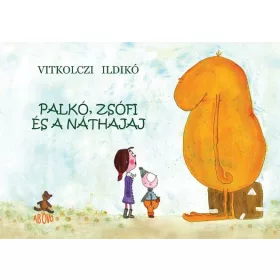 VITKOLCZI ILDIKÓ: PALKÓ, ZSÓFI ÉS A NÁTHAJAJ
