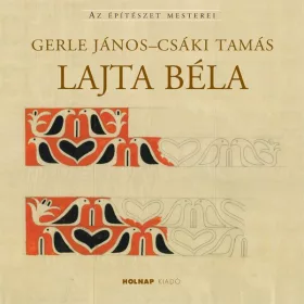 LAJTA BÉLA - AZ ÉPÍTÉSZET MESTEREI