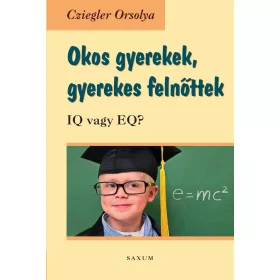 OKOS GYEREKEK, GYEREKES FELNŐTTEK - IQ VAGY EQ?