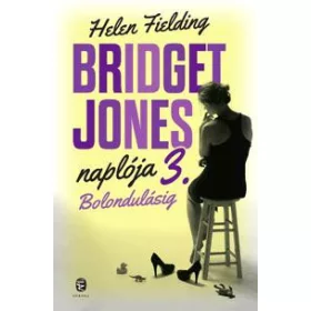 BOLONDULÁSIG - BRIDGET JONES NAPLÓJA 3.