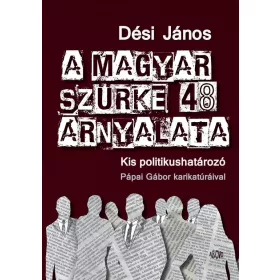 A MAGYAR SZÜRKE 48 ÁRNYALATA - KIS POLITIKUSHATÁROZÓ