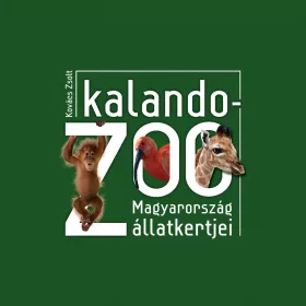 KALANDOZOO - MAGYARORSZÁG ÁLLATKERTJEI