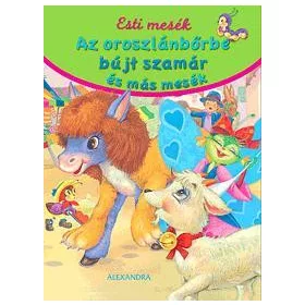   AZ OROSZLÁNBŐRBE BÚJT SZAMÁR ÉS MÁS MESÉK - ESTI MESÉK