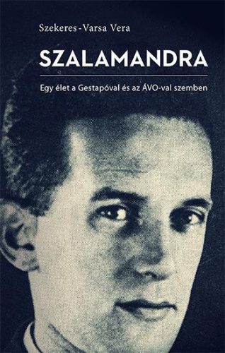 SZALAMANDRA - EGY ÉLET A GESTAPÓVAL ÉS AZ ÁVO-VAL SZEMBEN