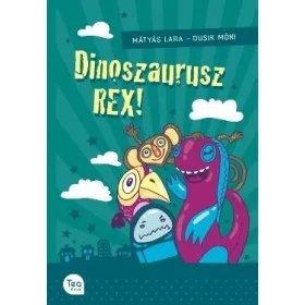 MÁTYÁS LARA-DUSIK MÓNI: DINOSZAURUSZ REX!