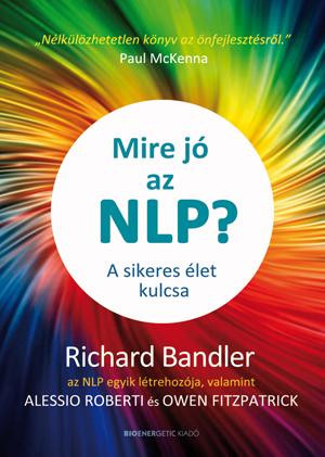 MIRE JÓ AZ NLP? - A SIKERES ÉLET KULCSA