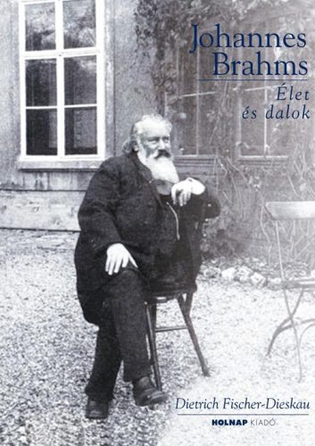 JOHANNES BRAHMS - ÉLET ÉS DALOK