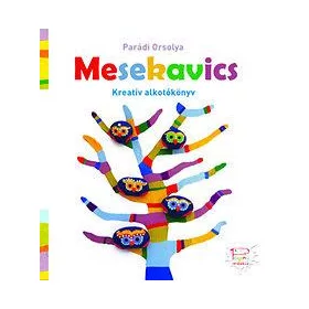 PARÁDI ORSOLYA: MESEKAVICS - KREATÍV ALKOTÓKÖNYV