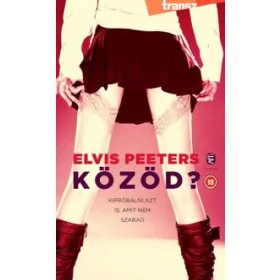 KÖZÖD? - KIPRÓBÁLNI AZT IS, AMIT NEM SZABAD