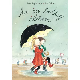 ROSE LAGERCRANTZ - EVA ERIKSSON: AZ ÉN BOLDOG ÉLETEM