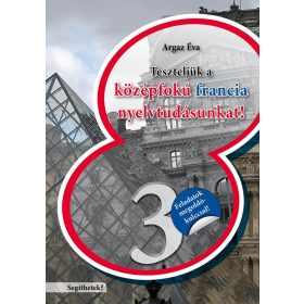   TESZTELJÜK A KÖZÉPFOKÚ FRANCIA NYELVTUDÁSUNKAT - SEGÍTHETEK? 3.