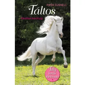   PIPPA FUNNELL: TILLY LOVAS TÖRTÉNETEI 1. - TÁLTOS - VÁRATLAN BARÁTSÁG