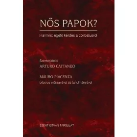 NŐS PAPOK? - HARMINC ÉGETŐ KÉRDÉS A CÖLIBÁTUSRÓL