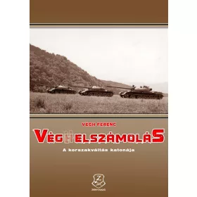 VÉG(H)ELSZÁMOLÁS - A KORSZAKVÁLTÁS KATONÁJA